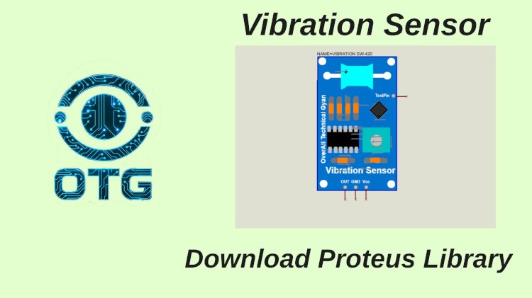 Vibration Sensor Library for Proteus – Free Download for Proteus Library